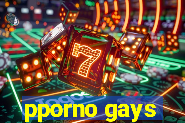pporno gays